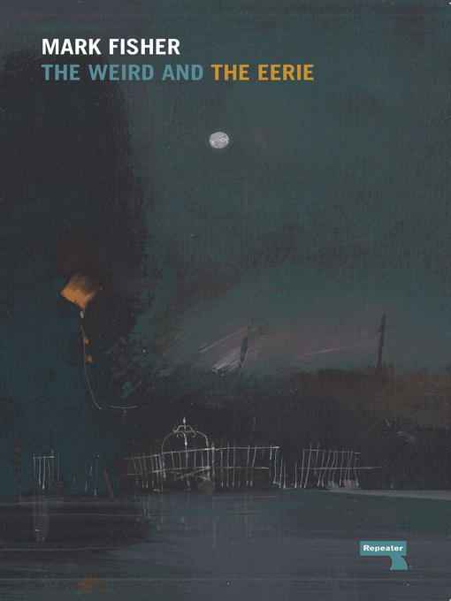 Title details for The Weird and the Eerie by Mark Fisher - Available